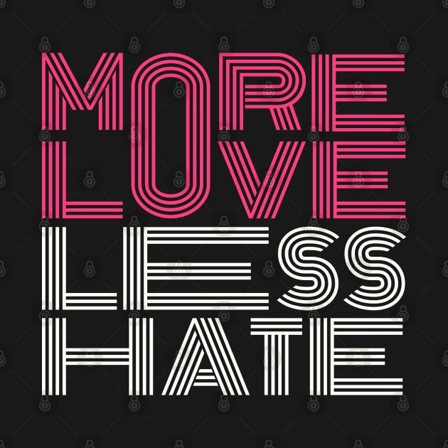 more love less hate by Mako Design 