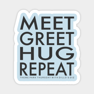 Meet Greet Hug Repeat Magnet