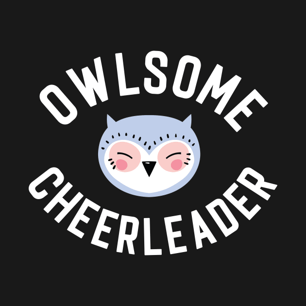 Owlsome Cheerleader Pun - Funny Gift Idea by BetterManufaktur