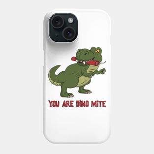 You are dino mite Phone Case