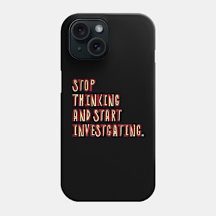 Stop Thinking And Start Investigating- retro color Phone Case