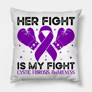 Her Fight is My Fight Cystic Fibrosis Awareness Pillow