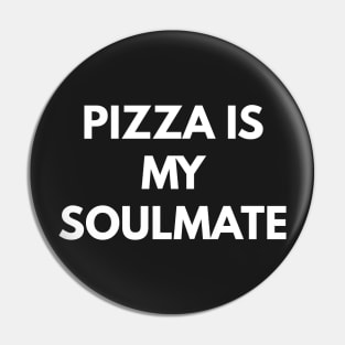 Pizza Is My Soulmate Pin