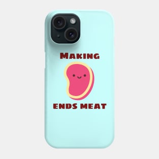 Making Ends Meat | Cute Meat Pun Phone Case