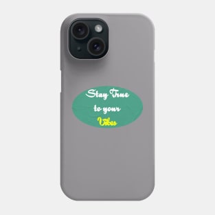 Stay True to your vibe Phone Case