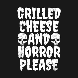 Grilled Cheese And Horror Please T-Shirt