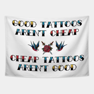 Good Tattoos Aren't Cheap Cheap Tattoos Aren't Good Tapestry