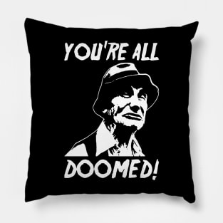 You're All Doomed Pillow