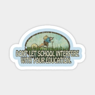 Don't Let School Interfere With Your Education 1968 Magnet