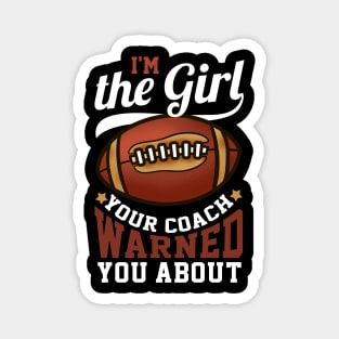 I'm The Girl Your Coach Warned You About Football Magnet