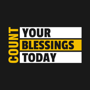 Count Your Blessings Today T-Shirt