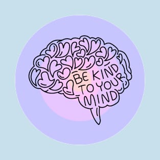 Be Kind To Your Mind T-Shirt