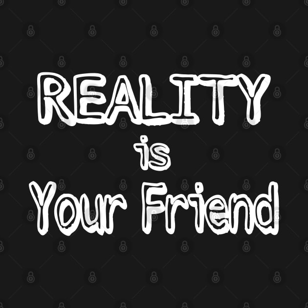 REALITY Is Your Friend - Front by SubversiveWare