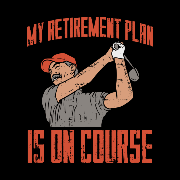 My Retirement Plan Is On Course For Golf Players by seiuwe