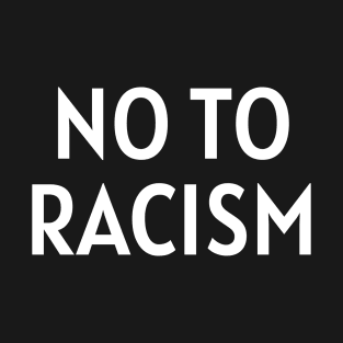 no to racism T-Shirt