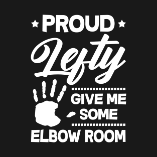 Proud Give Me Some Elbow Room Left Handers Day T-Shirt