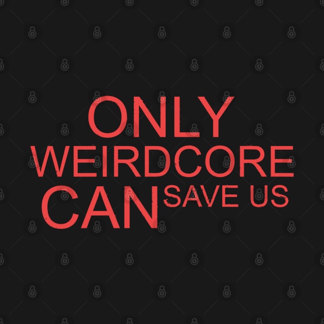 Only Weirdcore CAN save us Weirdcore Aesthetic by DRIPCRIME Y2K