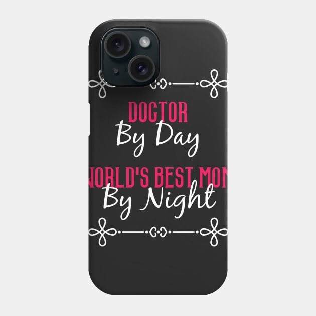 Doctor By Day Worlds Best Mom By Night T-Shirt Phone Case by GreenCowLand