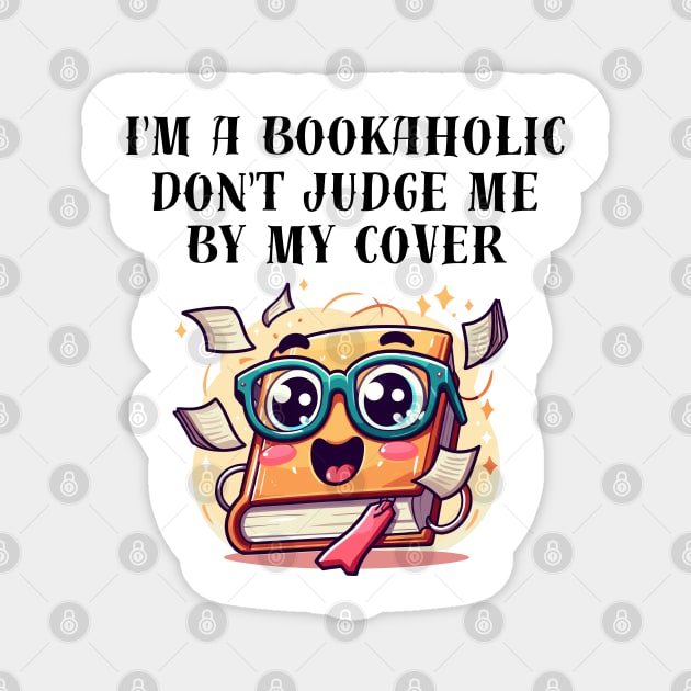 I'm a bookaholic. Don't judge me by my cover! - black pattern Magnet by Angela Whispers