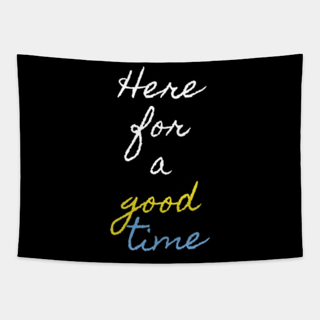 Here for good time Tapestry by Frajtgorski