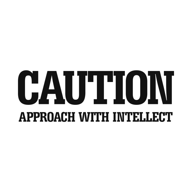 Discover Caution Approach with intellect - Intelligent - T-Shirt