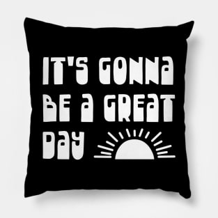 It's Gonna Be a Great Day Optimistic Typography in White Pillow