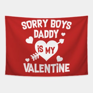 Sorry Boys Daddy Is My Valentine Tapestry