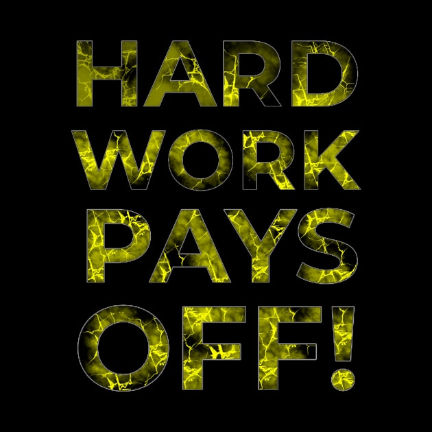 Hard work pays off text by Art by Eric William.s