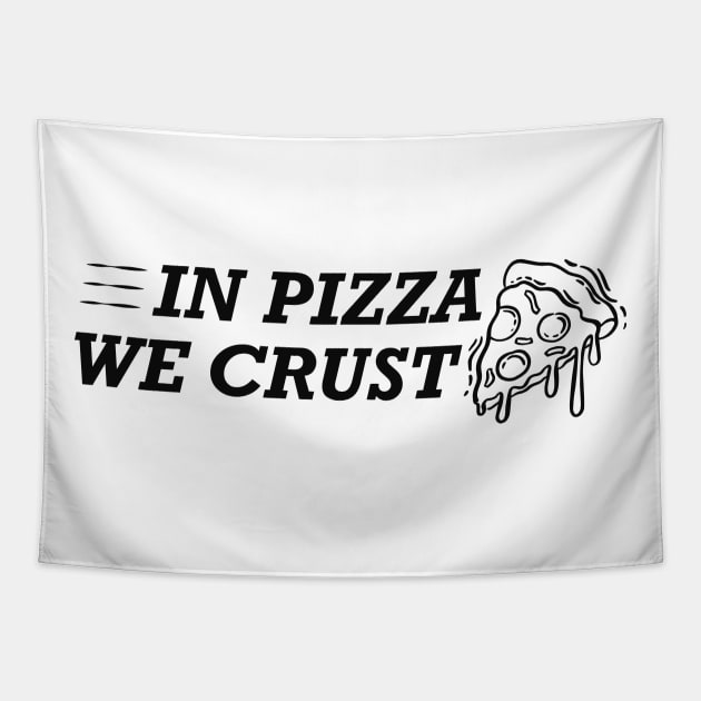 Pizza - In pizza we crust Tapestry by KC Happy Shop