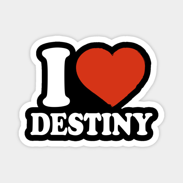 I Love Destiny Destiny Magnet Teepublic