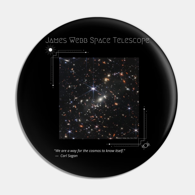 James Webb Space Telescope First Image - Sagan Quote Pin by Smagnaferous