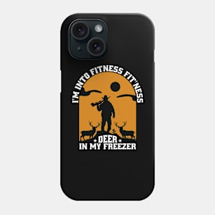 I am Into Fitness Fit'ness Deer In My Freezer Phone Case