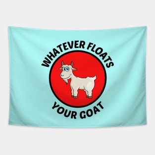 Whatever Floats Your Goat - Goat Pun Tapestry