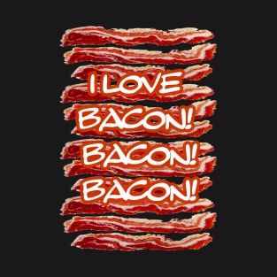 I Love Bacon Bacon Bacon T-Shirt