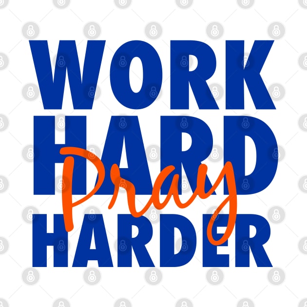 Work hard pray harder by God Given apparel