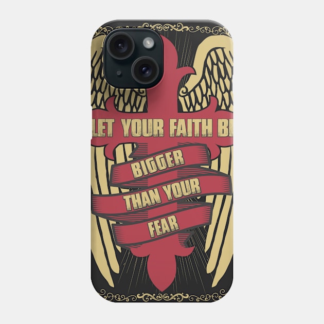 lets your faith bigger than fear Phone Case by variantees