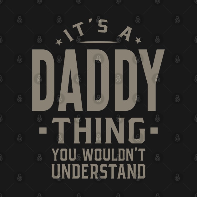 Mens It's a Daddy Thing - Father's Day Grandpa Gift by cidolopez