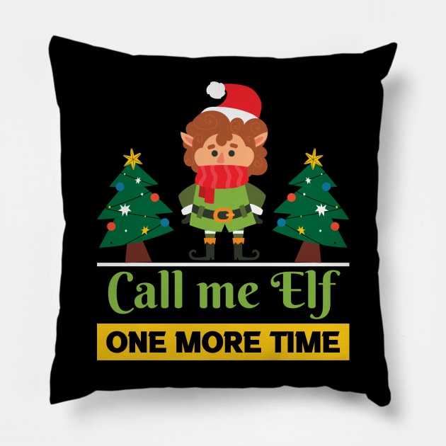 Call me elf one more time Pillow by MZeeDesigns