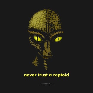 Never  Trust A Reptoid. T-Shirt