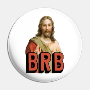 BRB Jesus will soon return - Christian Meme Pin