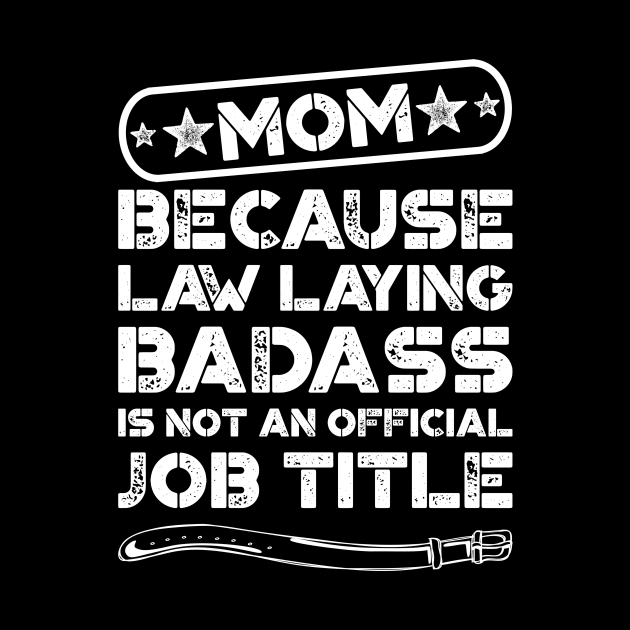 Mom Law Laying Badass Funny Quote by teevisionshop