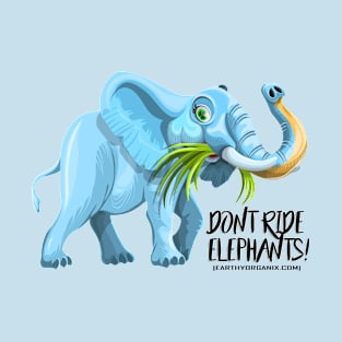 Dont Ride Elephants! T-Shirt