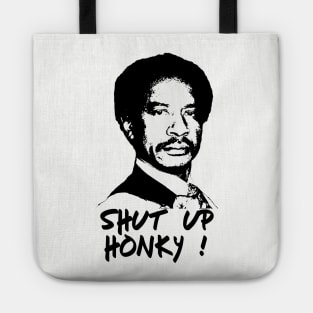 Shut Up Honky ! Tote