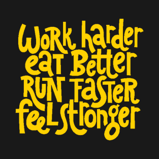 Work Harder, Feel Stronger - Workout & Fitness Motivational Quotes (Yellow) T-Shirt