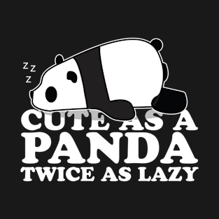 Cute as a Panda Twice as lazy T-Shirt