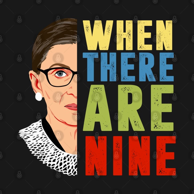 When There Are Nine Shirt Ruth Bader Ginsburg RBG Feminist by silvercoin