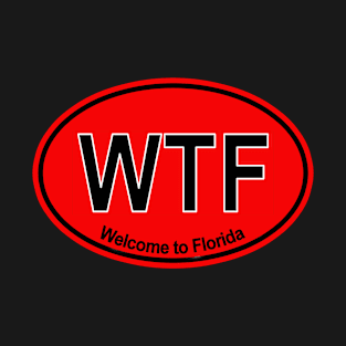 WTF - Welcome to Florida T-Shirt