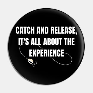 Catch and Release, it's all About the Experience Pin