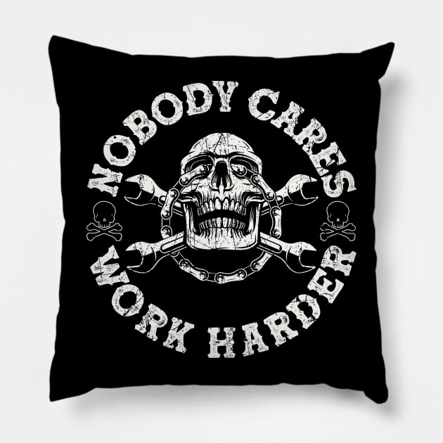 Nobody Cares Work Harder Skull Pillow by American Woman