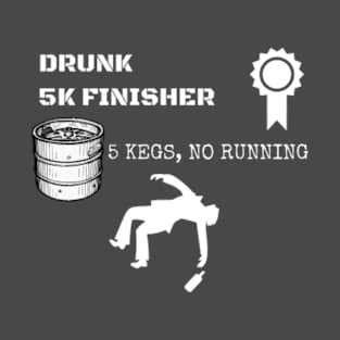 Drunk 5k finisher T-Shirt